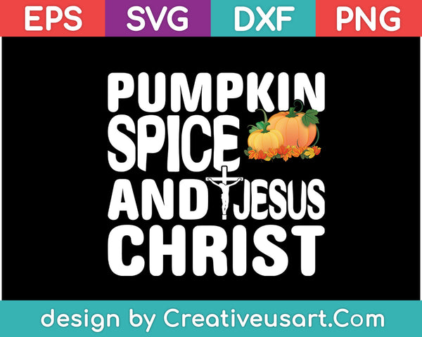 Pumpkin Spice And Jesus Christ Svg, Png Cutting Printable Files
