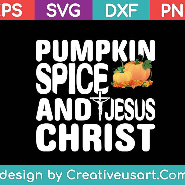 Pumpkin Spice And Jesus Christ Svg, Png Cutting Printable Files