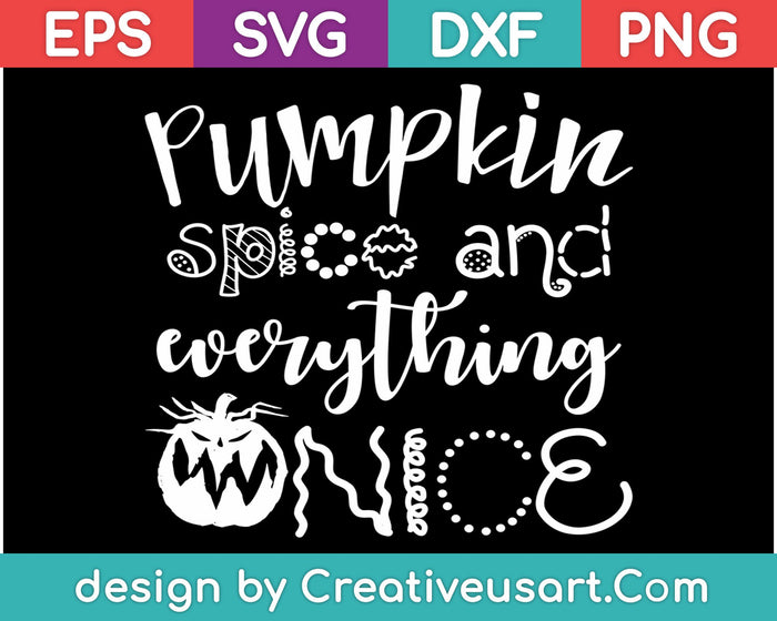 Pumpkin spice and everything nice SVG PNG Cutting Printable Files