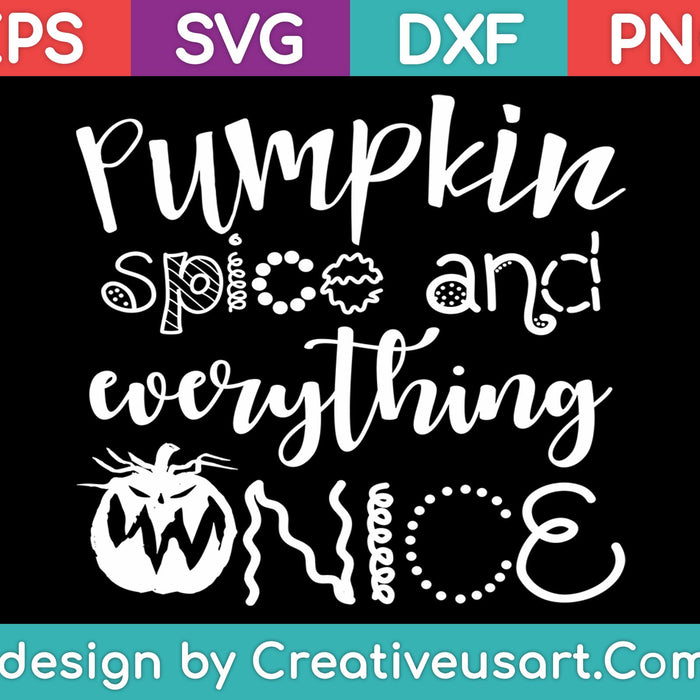Pumpkin spice and everything nice SVG PNG Cutting Printable Files