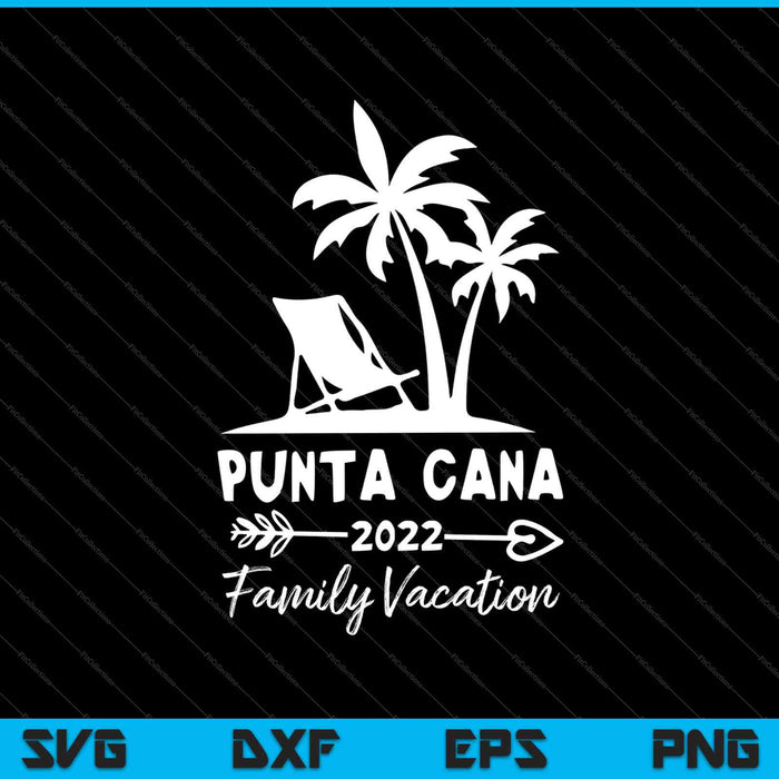 Punta Cana 2022 familievakantie SVG PNG snijden afdrukbare bestanden