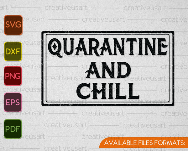 Quarantine and Chill SVG PNG Cutting Printable Files