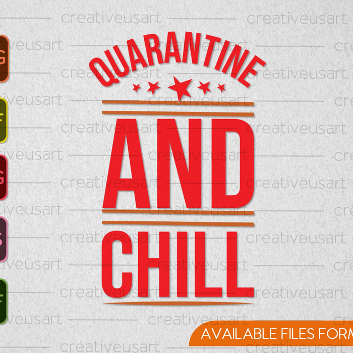 Quarantine and Chill SVG PNG EPS Cutting Printable Files