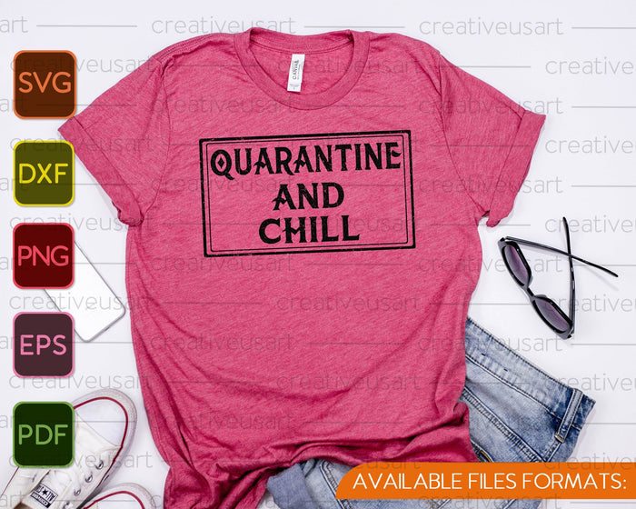 Quarantine and Chill SVG PNG Cutting Printable Files