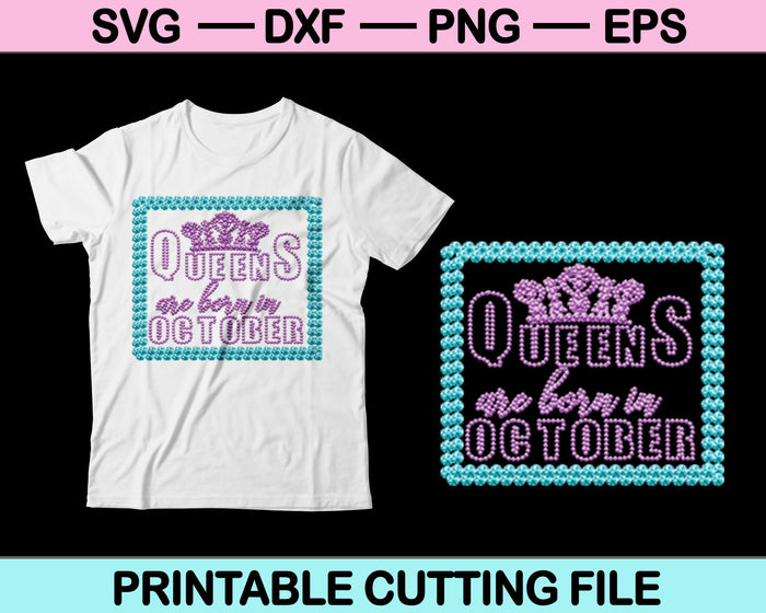 Queens are Born in October SVG PNG Cutting Printable Files