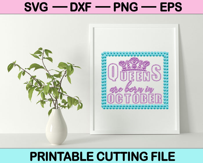 Queens are Born in October SVG PNG Cutting Printable Files