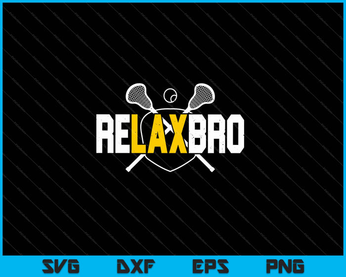 RELAX BRO Funny Lacrosse Player SVG PNG Cutting Printable Files