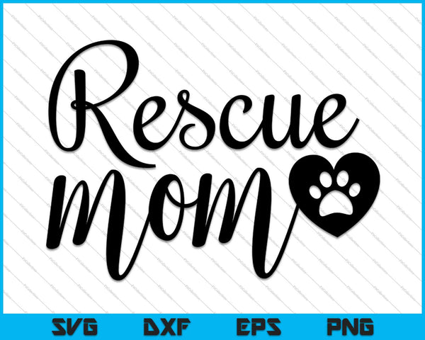 Rescue Mom SVG PNG Cutting Printable Files