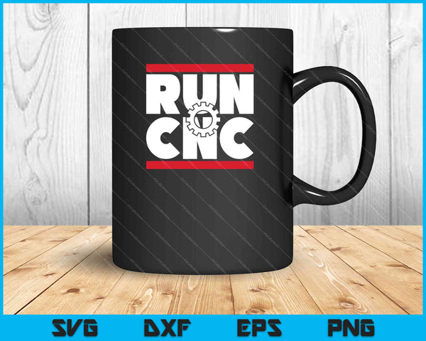 RUN CNC Funny machinist engineer G-code SVG PNG Cutting Printable Files
