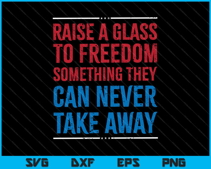 Levante una copa a la libertad 4 de julio SVG PNG cortando archivos imprimibles