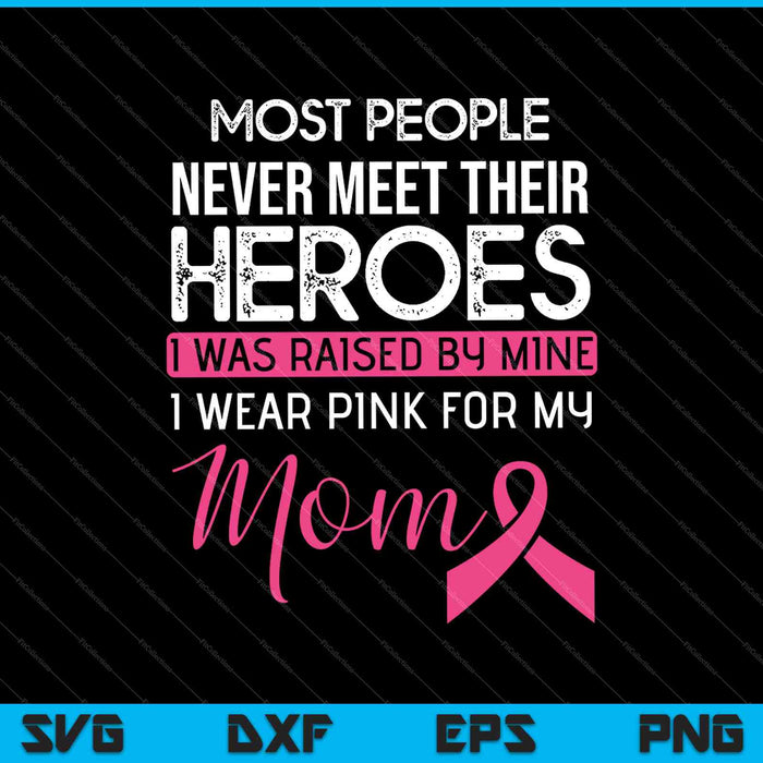 Opgevoed door mijn helden roze voor moeder borstkanker SVG PNG snijden afdrukbare bestanden