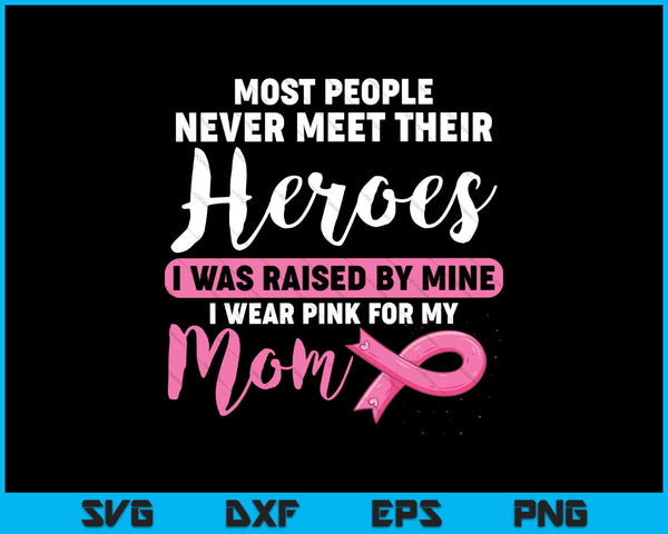 Raised By My Hero Pink For Mom Breast Cancer Awareness Son SVG PNG Cutting Printable Files