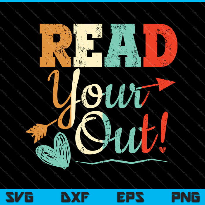 Read Your Heart Out! SVG PNG Cutting Printable Files