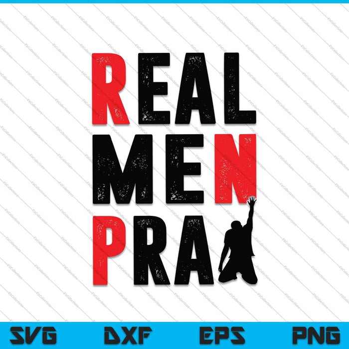 Real Men Pray SVG PNG Cutting Printable Files