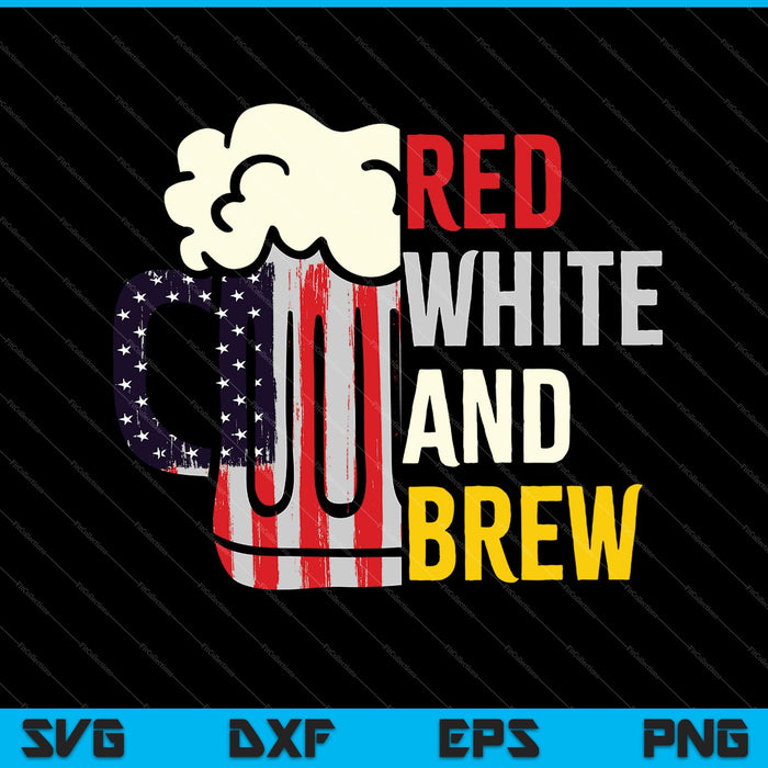 Red White And Brew 4th of July SVG PNG Cutting Printable Files