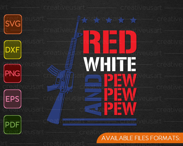 Red, White and Pew Pew Pew SVG PNG Cutting Printable Files