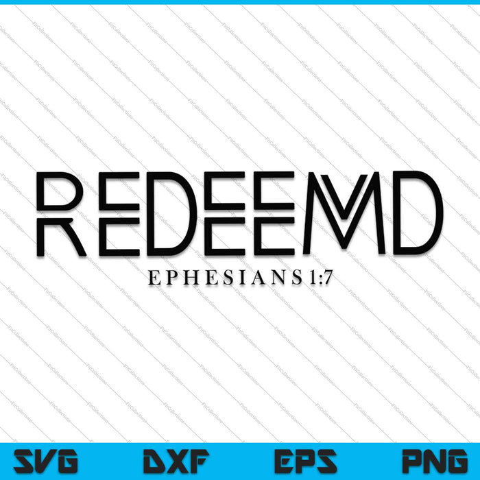 Redeemed EPHESIANS 1:7 SVG PNG Cutting Printable Files