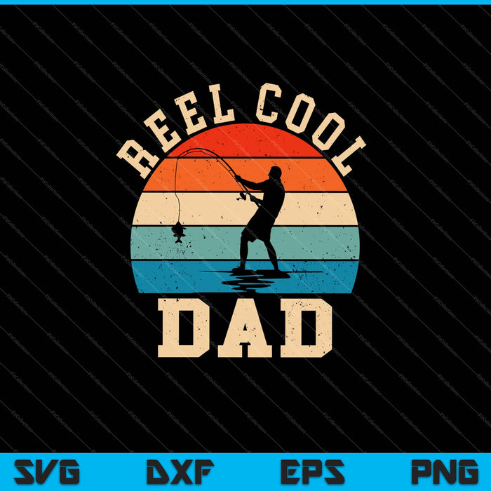 Reel Cool Dad Fathers Day Fishing SVG PNG Cutting Printable Files