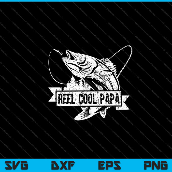 Reel Cool Papa Fishing Dad Father's Day Svg Cutting Printable Files