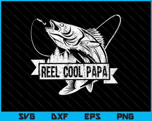 Reel Cool Papa Fishing Dad Father's Day SVG PNG Cutting Printable Files
