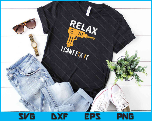 Relax I Can Fix It Woodworker Carpenter SVG PNG Cutting Printable Files - on a t-shirt