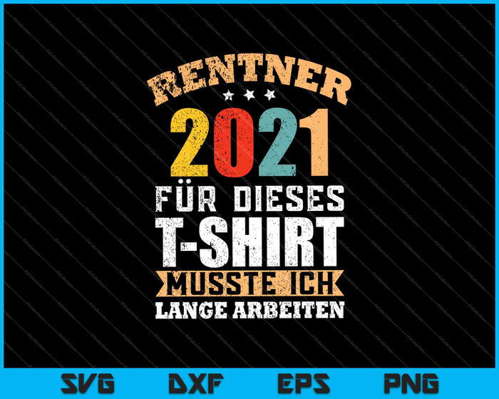 Rentner 2021 Pension Ruhestand Geschenk SVG PNG Cortar archivos imprimibles 