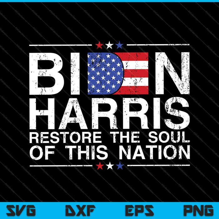 Restore the soul of this nation - Biden Harris 2024 Democrat SVG PNG Cutting Printable Files