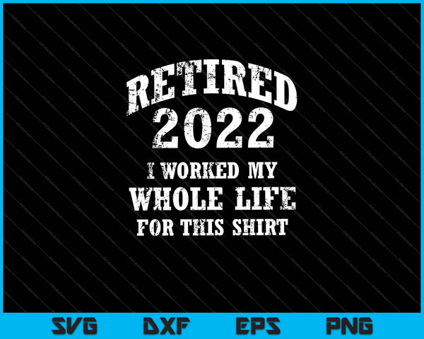 Gepensioneerd 2022 Pensioen Humor Svg Snijden afdrukbare bestanden 