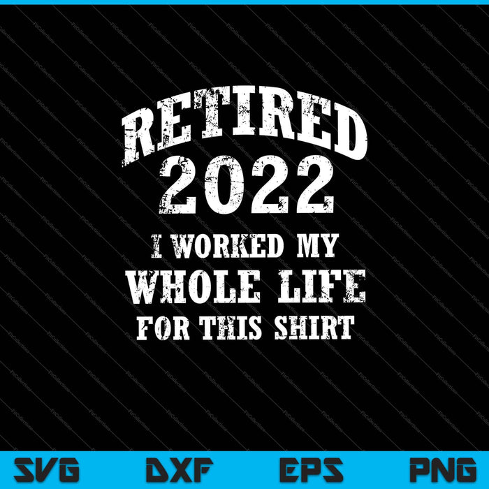 Jubilado 2022 Humor de jubilación Svg Cortando archivos imprimibles 