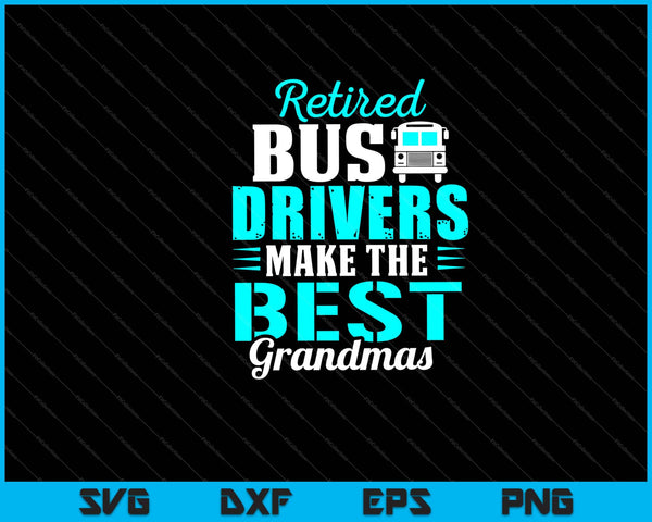 Los conductores de autobuses jubilados hacen los mejores archivos imprimibles para cortar archivos SVG de abuelas 
