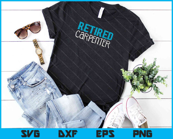 Retired Carpenter Gifts Funny Retirement SVG PNG Cutting Printable Files - on a t-shirt