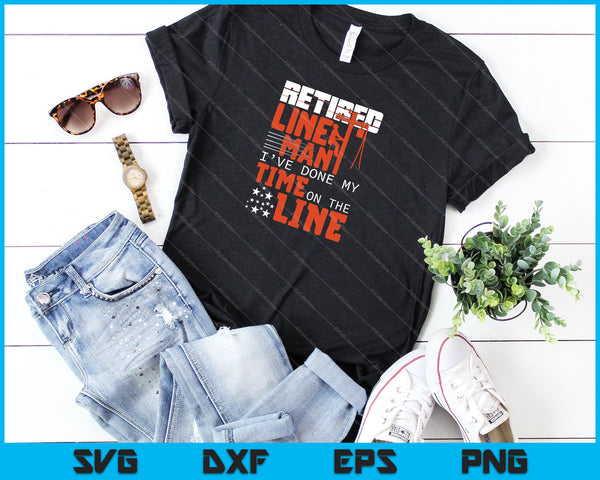 Gepensioneerde lijnwachter Ik heb mijn tijd op de lijn gedaan SVG PNG snijden afdrukbare bestanden - on a t-shirt