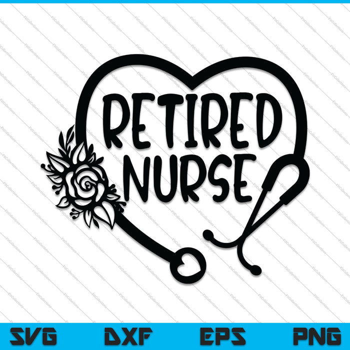 Retired Nurse Stethoscope Heart SVG PNG Cutting Printable Files