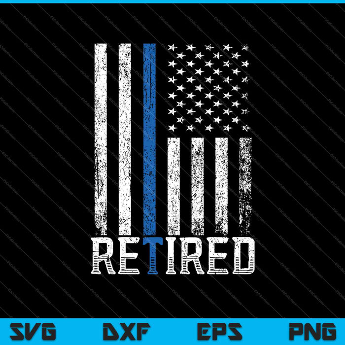 Retired Police Officer Thin Blue Line Flag Retirement SVG PNG Cutting Printable Files