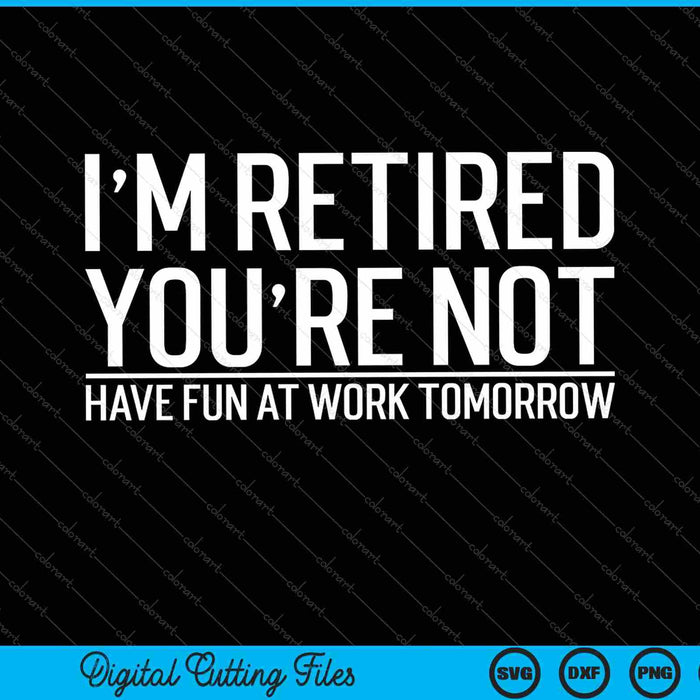 Funny Retirement Gift For Men Women Coworkers SVG PNG Cutting Printable Files