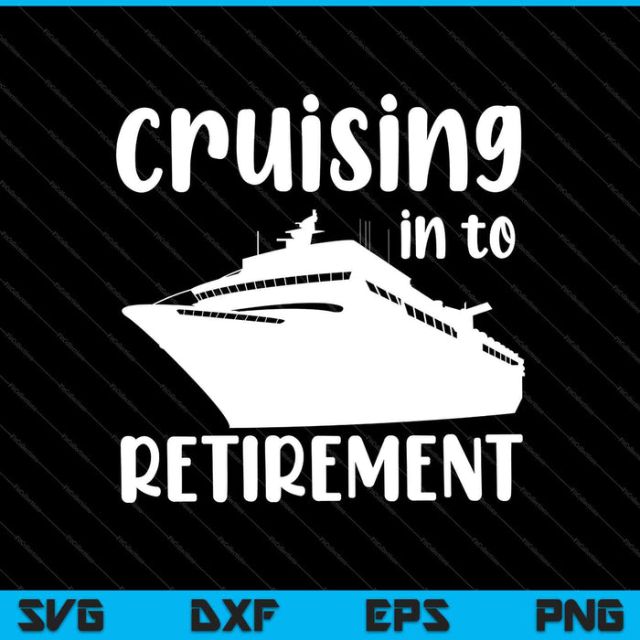 Pensioencadeau voor gepensioneerden die dol zijn op cruisen SVG PNG-afdrukbare bestanden snijden