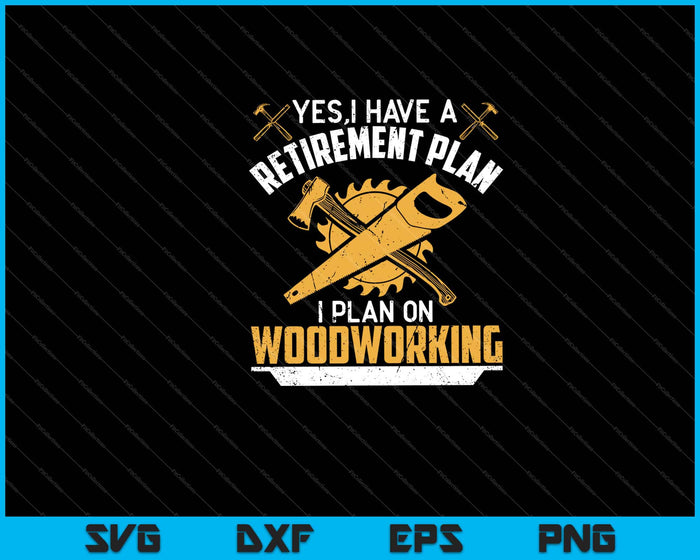 Retirement Plan On Woodworking Svg Cutting Printable Files
