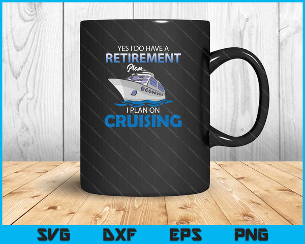 Retirement Plan Shirt Cruising Funny SVG PNG Cutting Printable Files