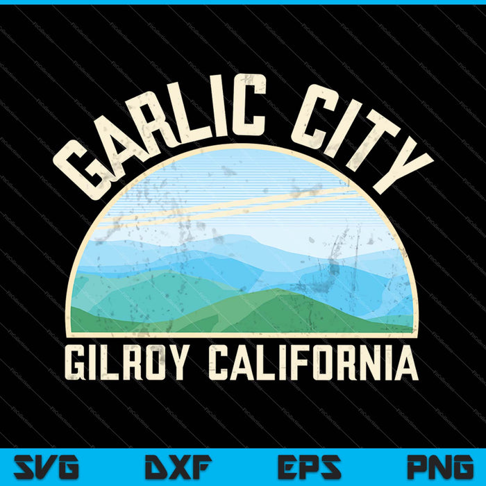 Retro Garlic City Gilroy California SVG PNG Cutting Printable Files