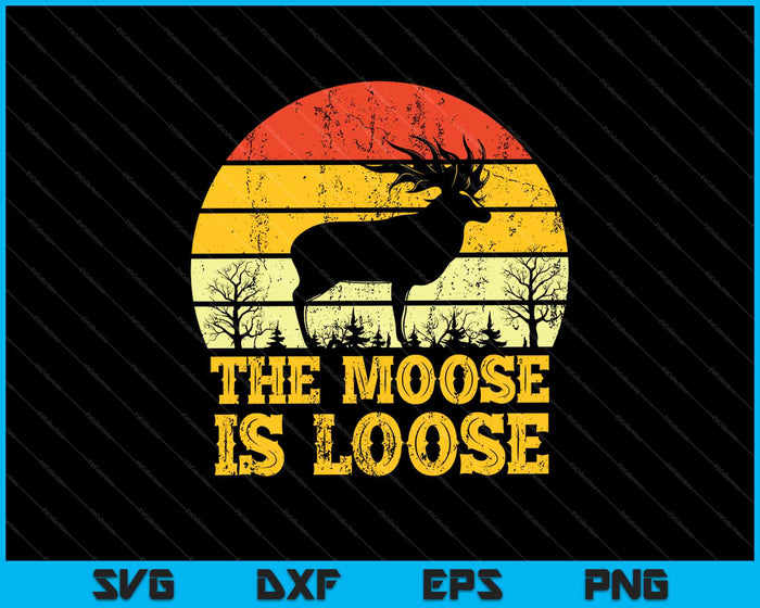 Retro Vintage Moose Is Loose Funny Moose Lover SVG PNG Cutting Printable Files