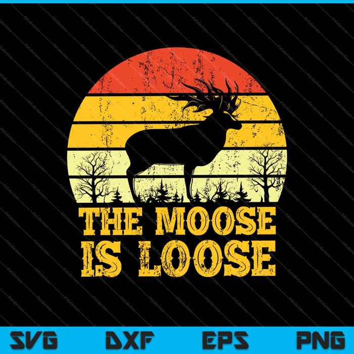 Retro Vintage Moose Is Loose Funny Moose Lover SVG PNG Cutting Printable Files