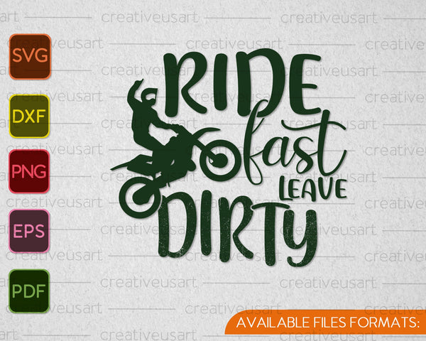 Ride Fast Leave Dirty SVG PNG Cutting Printable Files