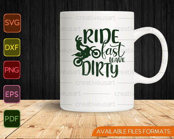 Ride Fast Leave Dirty SVG PNG Cutting Printable Files