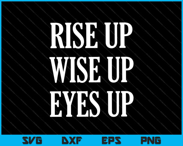 Rise Up Wise Up Eyes Up Hamilton SVG PNG Cortando archivos imprimibles 