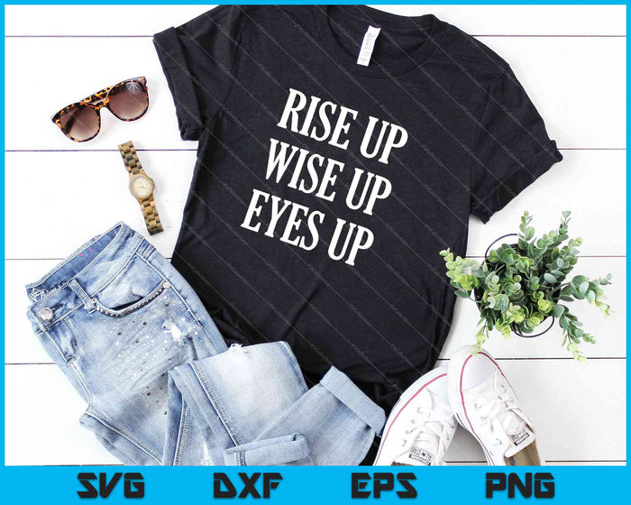 Rise Up Wise Up Eyes Up Hamilton SVG PNG Cutting Printable Files