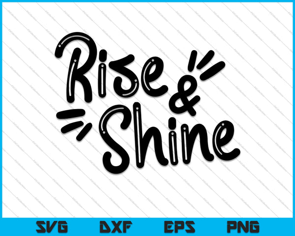 Rise and Shine SVG PNG cortando archivos imprimibles