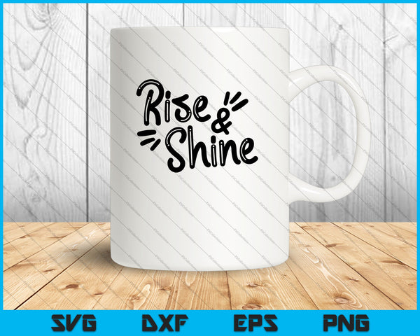 Rise and Shine SVG PNG snijden afdrukbare bestanden
