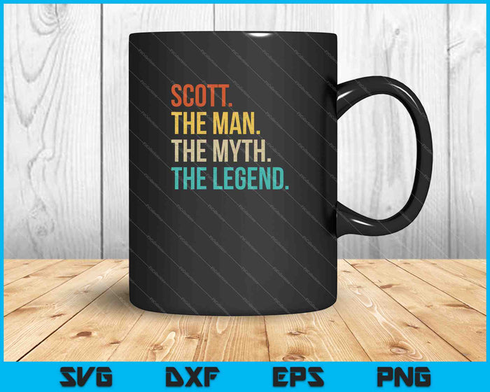 SCOTT The Man The Myth The Legend SVG PNG Cutting Printable Files
