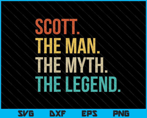 SCOTT The Man The Myth The Legend SVG PNG Cutting Printable Files