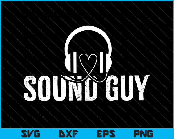 Sound Guy SVG PNG Cutting Printable Files